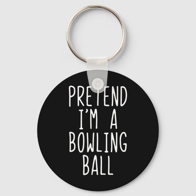 Pretend I'm A Bowling Ball Costume Halloween Simpl Keychain (Front)