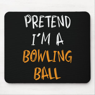 Pretend I'm A Bowling Ball Funny Lazy Halloween Co Mouse Pad