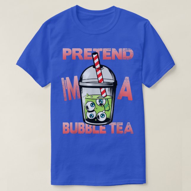 Pretend Im A Bubble Tea Halloween733  T-Shirt (Design Front)