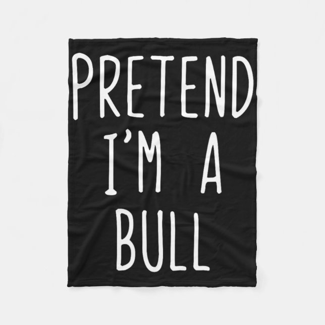 Pretend I'm A Bull Costume Halloween Funny Lazy Ad Fleece Blanket (Front)