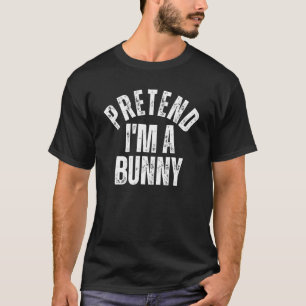 Pretend I'm a Bunny  Lazy Halloween Costume T-Shirt
