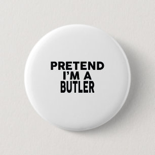 Pretend Im A Butler Shirt Halloween Costume Butler 2 Inch Round Button