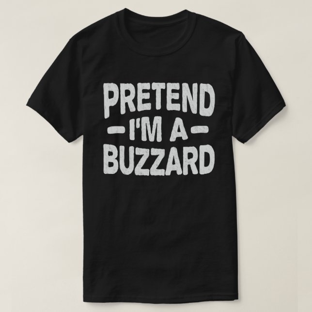 Pretend I'm A Buzzard Funny Easy Halloween Costume T-Shirt (Design Front)