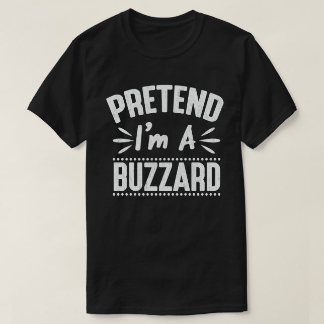 Pretend I'm A Buzzard Funny Easy Halloween Costume T-Shirt (Design Front)