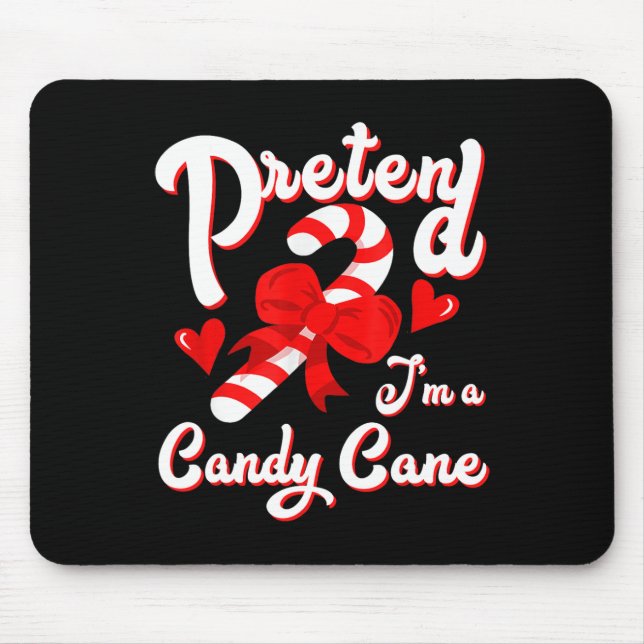 Pretend I'm A Candy Candy Cane Crew Santa Christma Mouse Pad (Front)