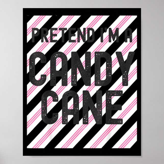 Pretend I'm A Candy Cane Christmas Pajama Hallowee Poster (Front)