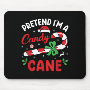 Pretend Im A Candy Cane - Funny Christmas Holiday  Mouse Pad