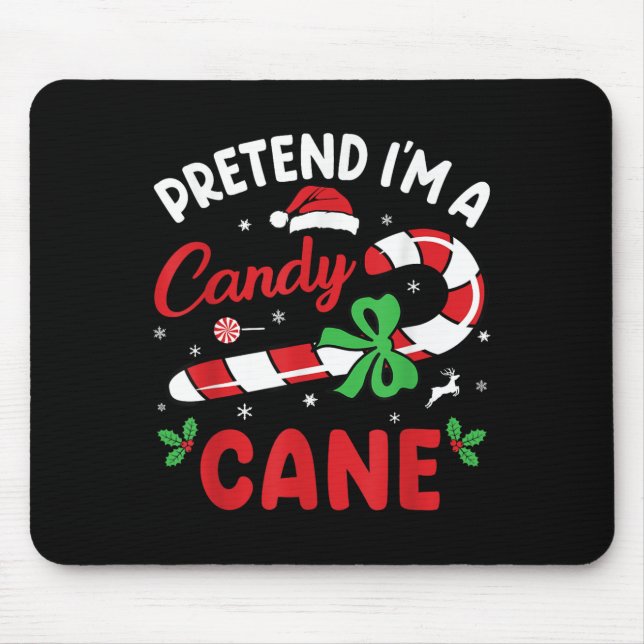 Pretend Im A Candy Cane - Funny Christmas Holiday  Mouse Pad (Front)