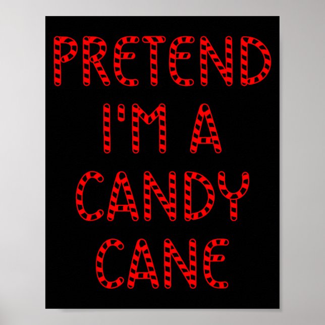 Pretend I'm A Candy Cane Funny Christmas Xmas Cand Poster (Front)