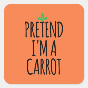 Pretend I'm A Carrot - Funny Costume Halloween Square Sticker