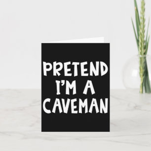 Pretend I'm A Caveman Matching Costume Lazy Easy H Card