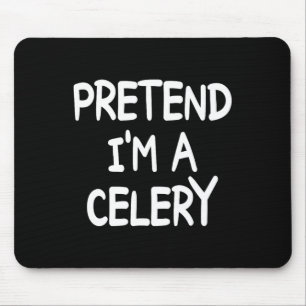 Pretend I'm A Celery Costume Halloween Celery Mouse Pad