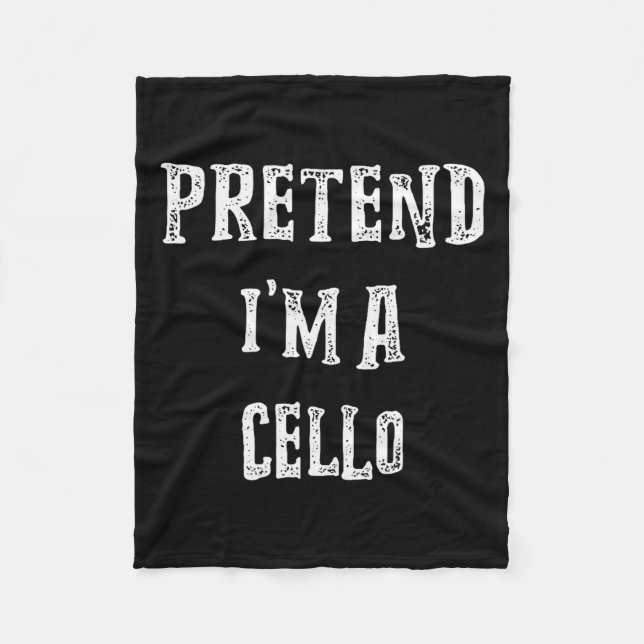 Pretend I'm A Cello Halloween Costume Couples Matc Fleece Blanket (Front)