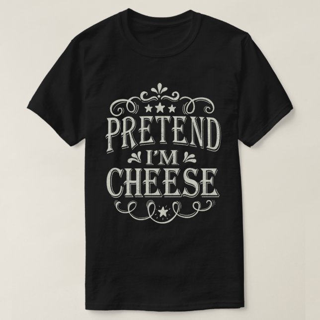 Pretend I'm A Cheese Funny Easy Halloween Costume T-Shirt (Design Front)