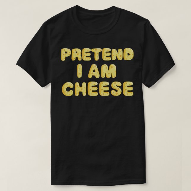 Pretend Im A Cheese Halloween Costume T-Shirt (Design Front)