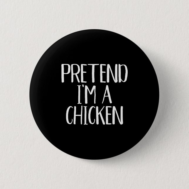 Pretend I'm A Chicken Costume Family Funny Hallowe 2 Inch Round Button (Front)