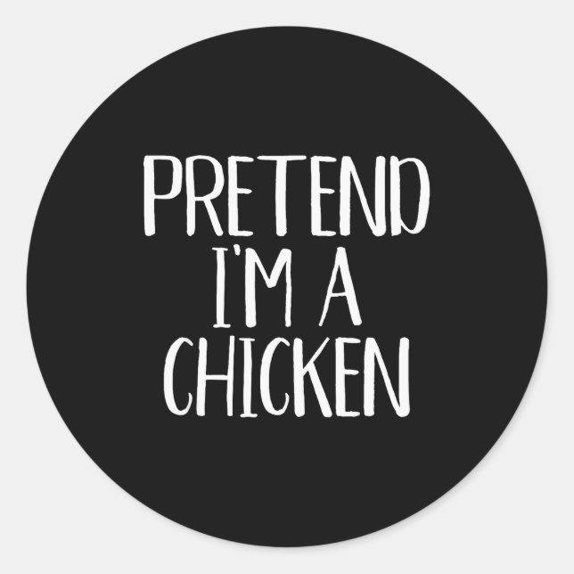 Pretend I'm A Chicken Costume Family Funny Hallowe Classic Round Sticker (Front)