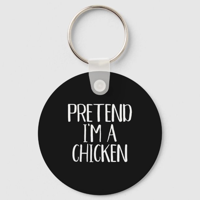 Pretend I'm A Chicken Costume Family Funny Hallowe Keychain (Front)