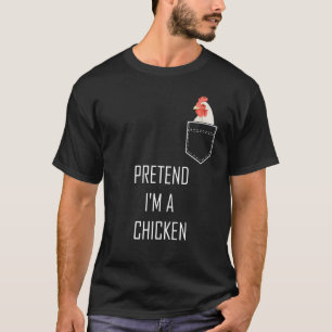 Pretend Im A Chicken Halloween Costume Farm Anim T-Shirt