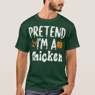 Pretend Im A Chicken Halloween Costume Party T-Shirt