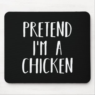 Pretend Im a Chicken Halloween Funny Lazy Costume Mouse Pad