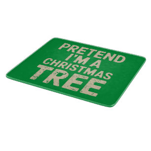 Pretend I'm A Christmas Tree Christmas Costume  Cutting Board