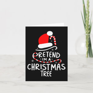 Pretend I'm A Christmas Tree  Easy Fun Costume  Card
