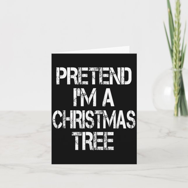 Pretend I'm A Christmas Tree Easy Fun Costume  Card (Front)