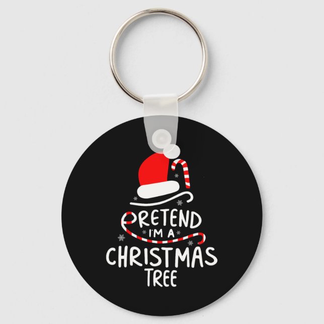 Pretend I'm A Christmas Tree  Easy Fun Costume  Keychain (Front)