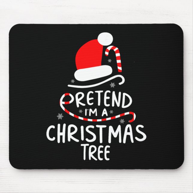 Pretend I'm A Christmas Tree  Easy Fun Costume  Mouse Pad (Front)