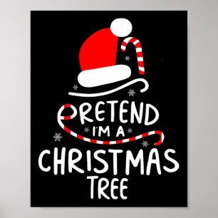 Pretend I'm A Christmas Tree Easy Fun Costume Poster