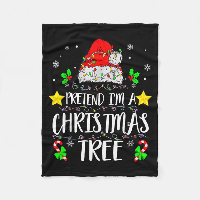 Pretend I'm A Christmas Tree Funny Christmas Costu Fleece Blanket (Front)
