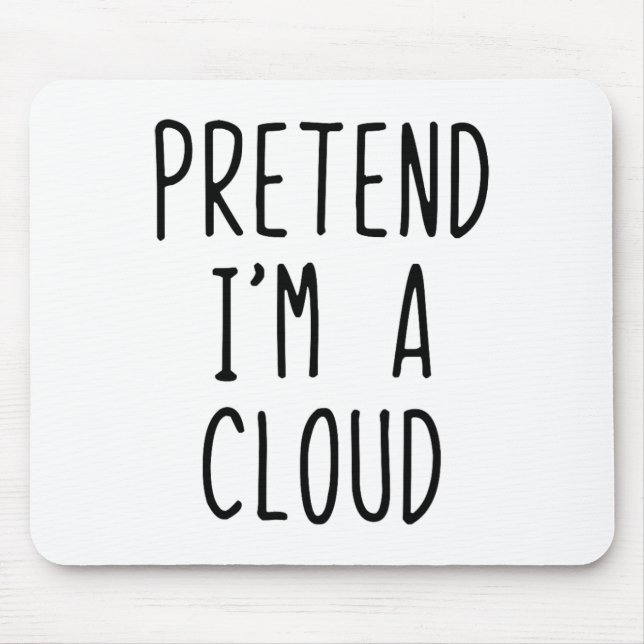 Pretend I'm A Cloud Costume Halloween Funny Lazy A Mouse Pad (Front)