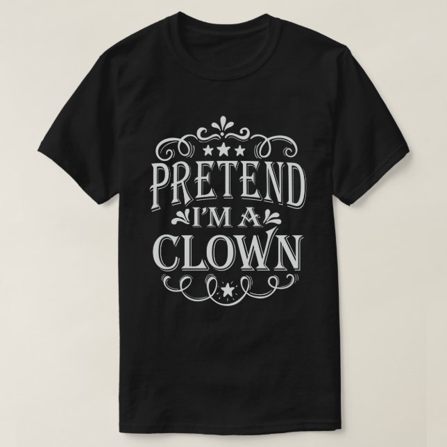  Pretend I'm A Clown Easy Lazy Halloween Costume T-Shirt (Design Front)