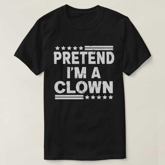  Pretend I'm A Clown Easy Lazy Halloween Costume T-Shirt (Design Front)