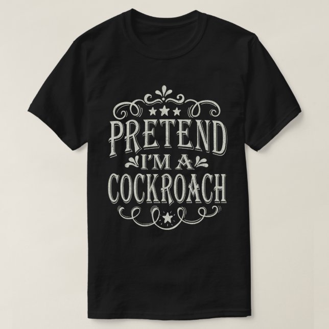 Pretend I'm A Cockroach Easy Halloween Costume T-Shirt (Design Front)
