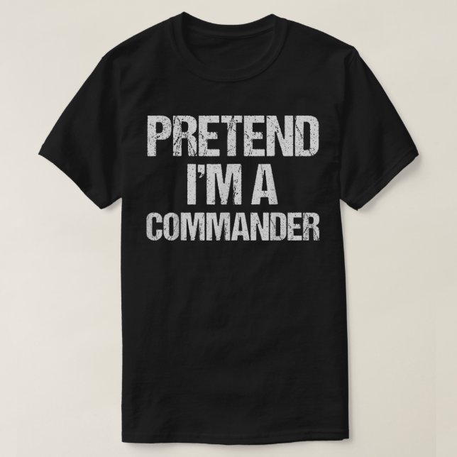 Pretend Im a Commander Costume Funny Lazy Hallowee T-Shirt (Design Front)