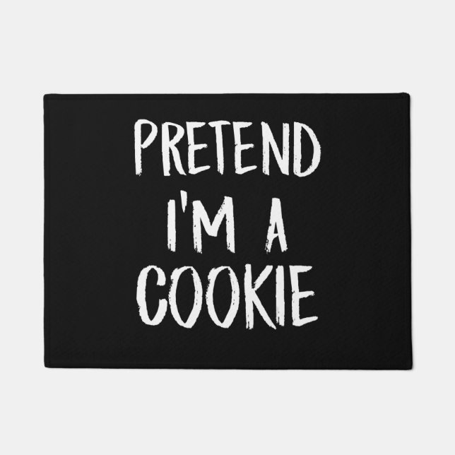 Pretend Im A Cookie | Funny Halloween Party Gift Doormat (Front)