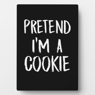 Pretend Im A Cookie   Funny Halloween Party Gift Plaque