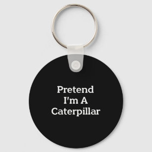 Pretend I'm A Costume Funny Halloween Party Lazy Keychain