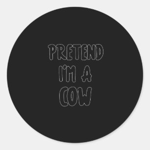 Pretend I'm A Cow Costume Easy Halloween Costume Classic Round Sticker