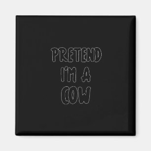 Pretend I'm A Cow Costume Easy Halloween Costume Magnet