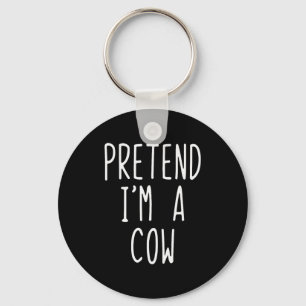 Pretend I'm A Cow Costume Halloween Funny Lazy Adu Keychain