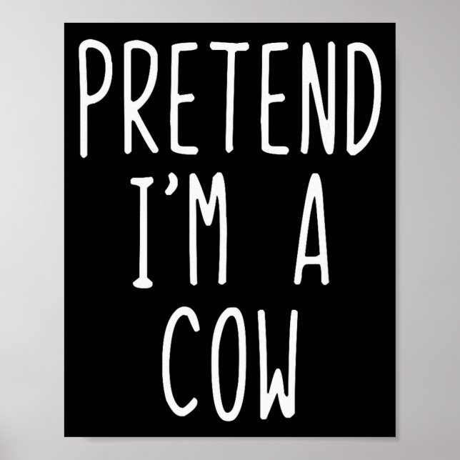Pretend I'm A Cow Costume Halloween Funny Lazy Adu Poster (Front)