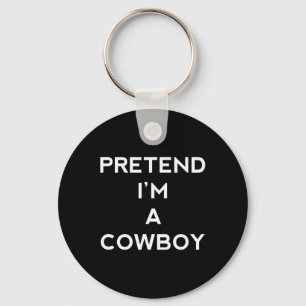 Pretend I'm A Cowboy Fun Halloween Men Women Kids Keychain