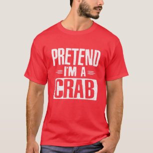 Pretend I'm A Crab Easy Lazy Halloween Costume Par T-Shirt