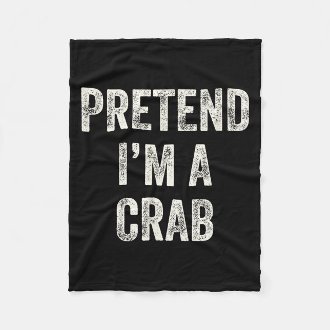 Pretend I'm A Crab Funny Last Minute Halloween Cos Fleece Blanket (Front)