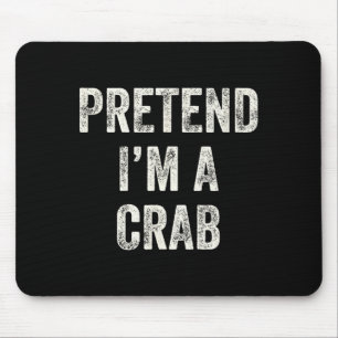Pretend I'm A Crab Funny Last Minute Halloween Cos Mouse Pad