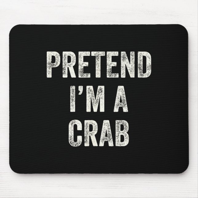 Pretend I'm A Crab Funny Last Minute Halloween Cos Mouse Pad (Front)
