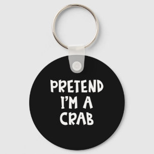 Pretend I'm A Crab Matching Costume Lazy Easy Hall Keychain
